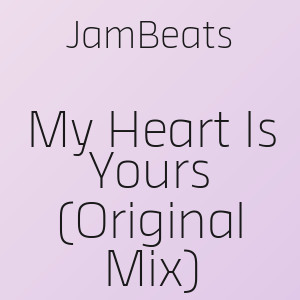 JamBeats - My Heart Is Yours (Original Mix)
