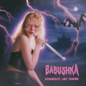 babushkaa - Regenerate Like Vampire