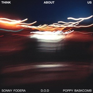 Sonny Fodera, D.O.D, Poppy Baskcomb - Think About Us