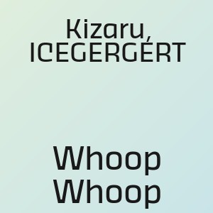 Kizaru, ICEGERGERT - Whoop Whoop