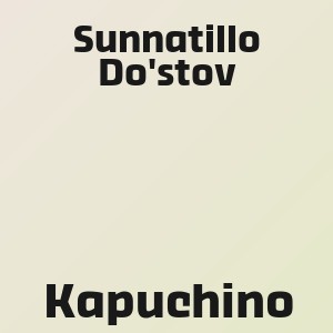 Sunnatillo Do'stov - Kapuchino