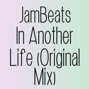 JamBeats - In Another Life (Original Mix)